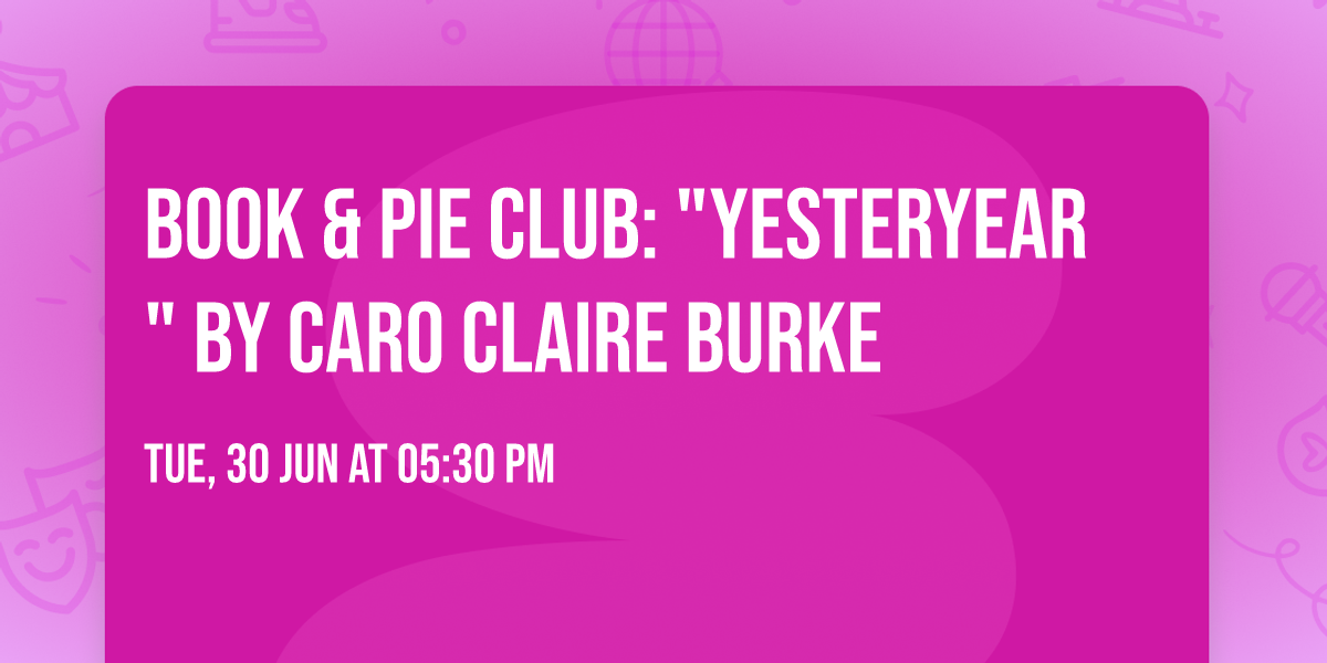 Book & Pie Club: "Yesteryear" by Caro Claire Burke