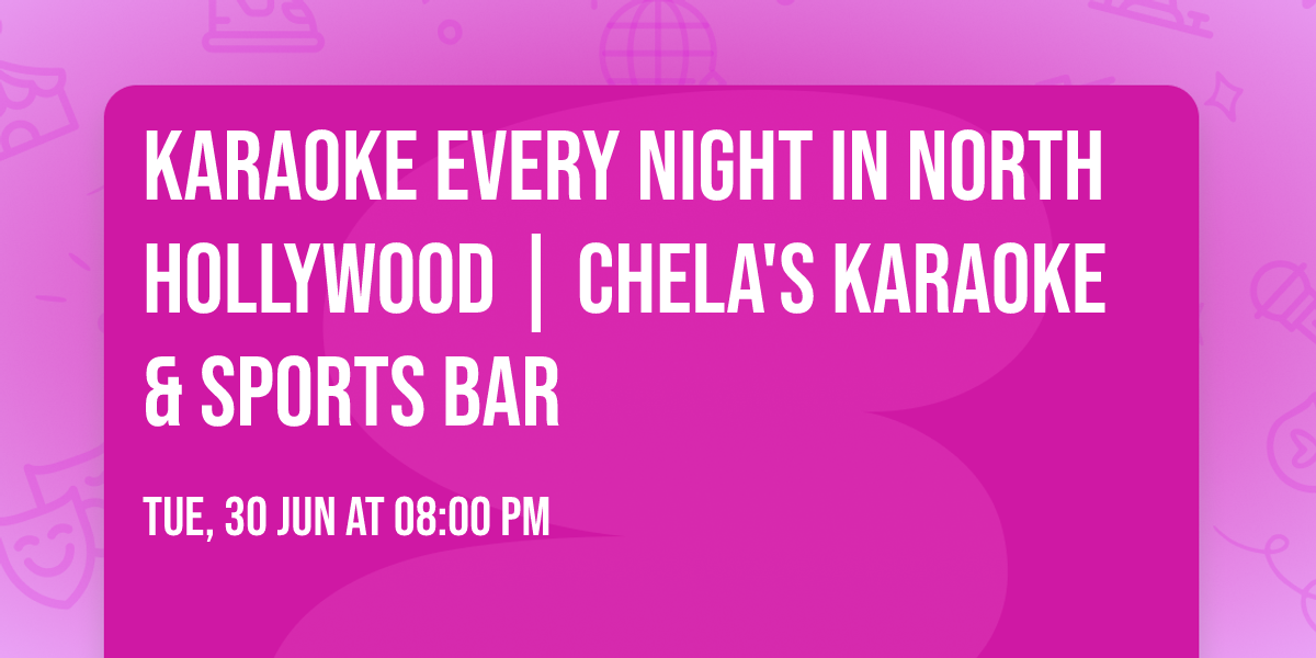Karaoke Every Night in North Hollywood | Chela's Karaoke & Sports Bar