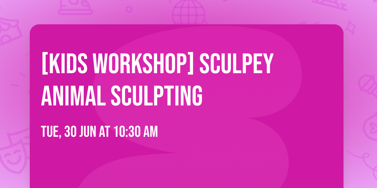 [Kids Workshop] Sculpey Animal Sculpting