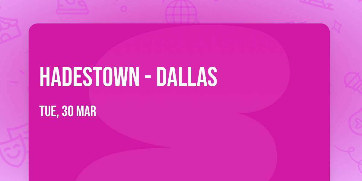 Hadestown - Dallas