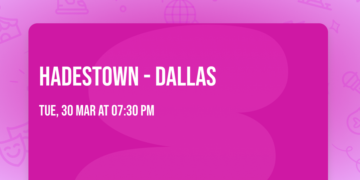 Hadestown - Dallas