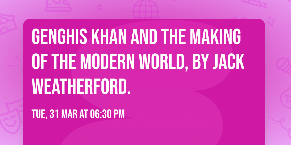 Genghis Khan and the Making of the Modern World, by Jack Weatherford.