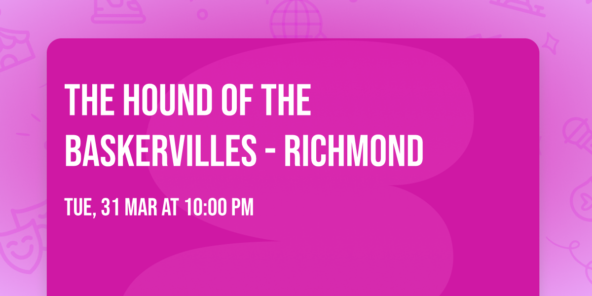 The Hound of the Baskervilles - Richmond