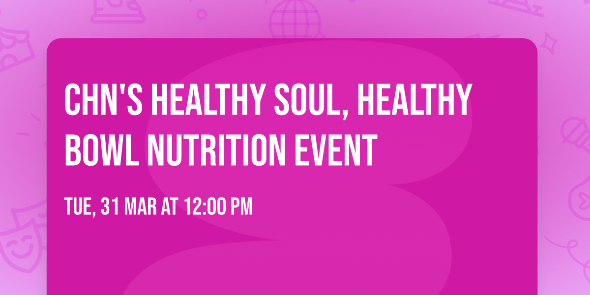 CHN's Healthy Soul, Healthy Bowl Nutrition Event