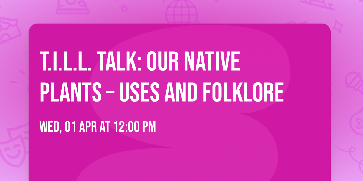 T.I.L.L. Talk: Our Native Plants \u2013 Uses and Folklore