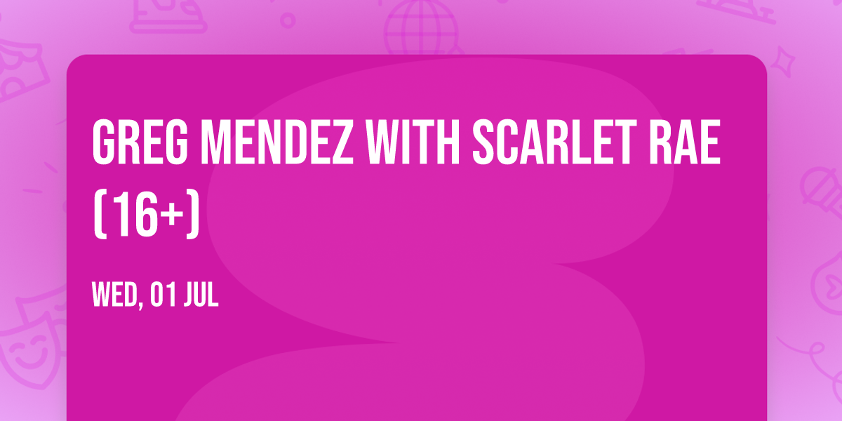 Greg Mendez with Scarlet Rae (16+)