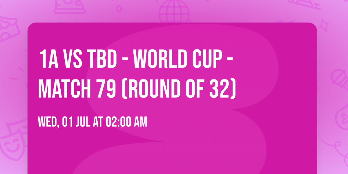 1A vs TBD - World Cup - Match 79 (Round of 32)