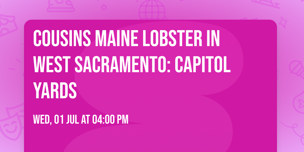 Cousins Maine Lobster in West Sacramento: Capitol Yards