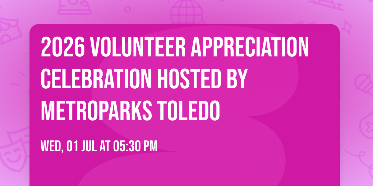 2026 Volunteer Appreciation Celebration hosted by MetroParks Toledo