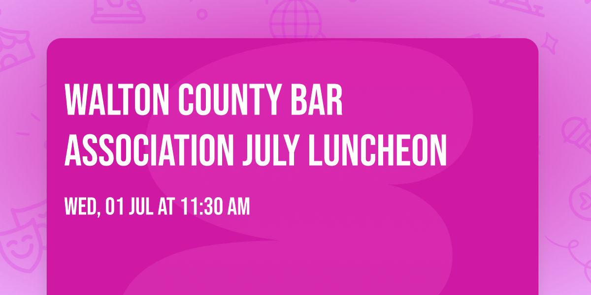 Walton County Bar Association July Luncheon