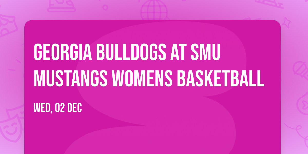 Georgia Bulldogs at SMU Mustangs Womens Basketball
