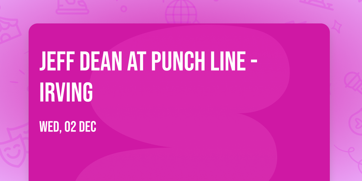Jeff Dean at Punch Line - Irving