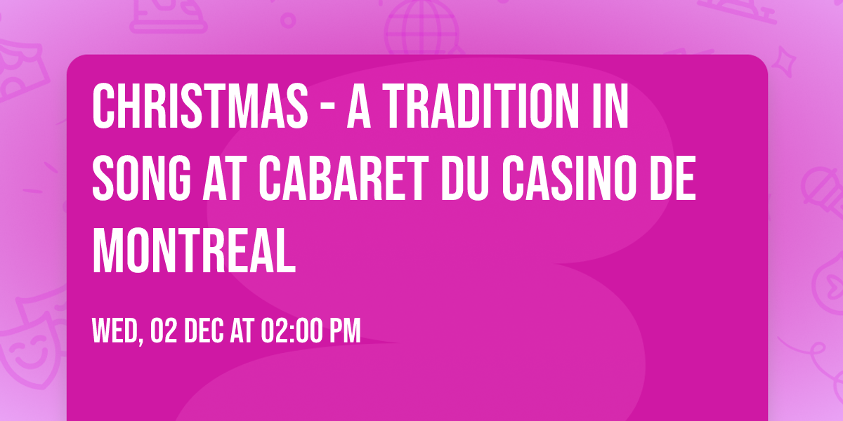 Christmas - A Tradition In Song at Cabaret Du Casino De Montreal