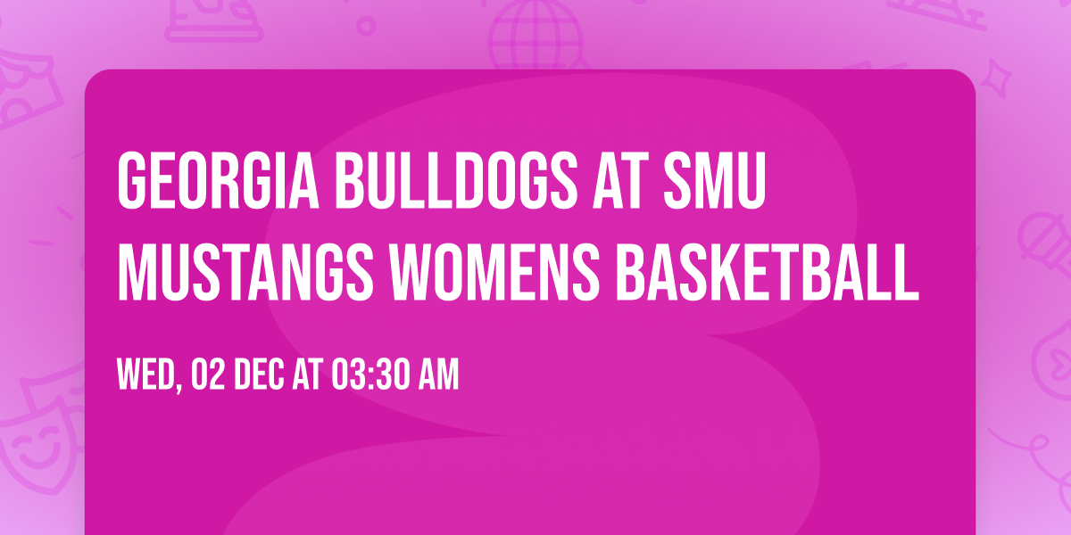 Georgia Bulldogs at SMU Mustangs Womens Basketball