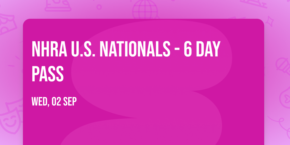 NHRA U.S. Nationals - 6 Day Pass