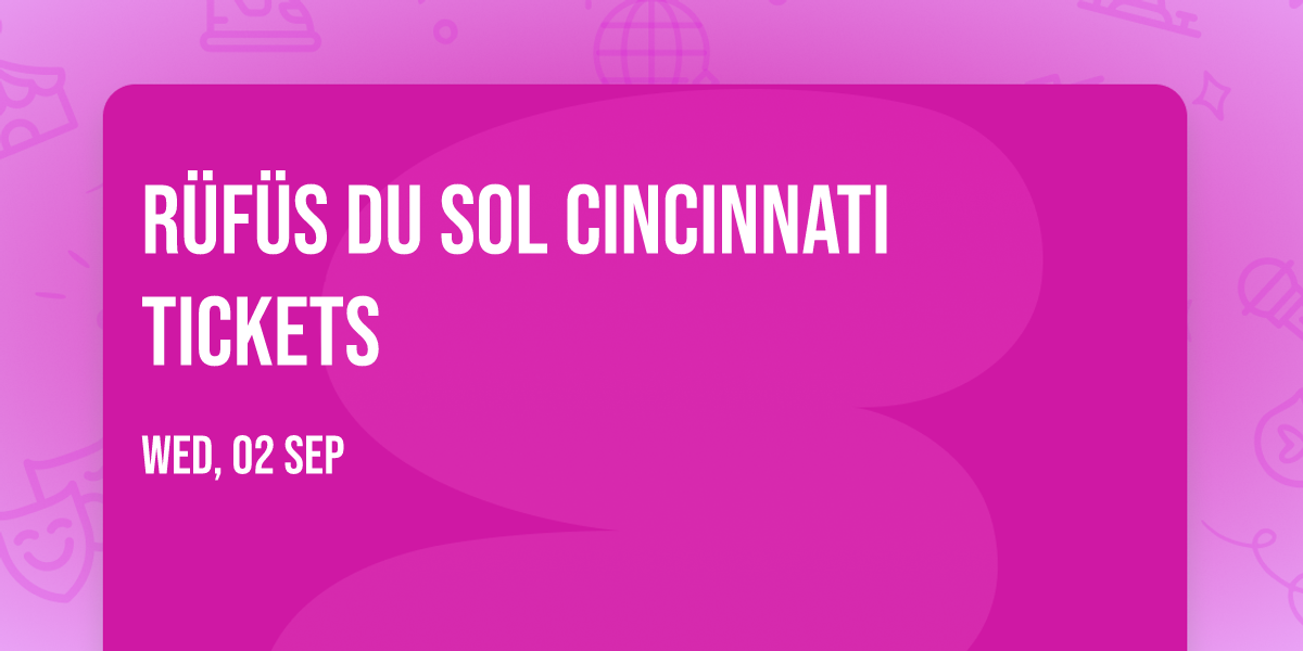 R\u00fcf\u00fcs Du Sol Cincinnati Tickets