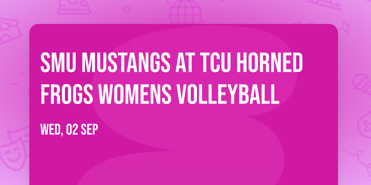 SMU Mustangs at TCU Horned Frogs Womens Volleyball