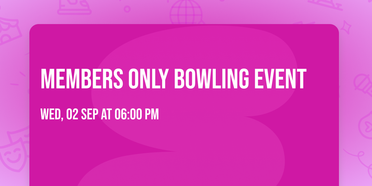 Members Only  Bowling Event