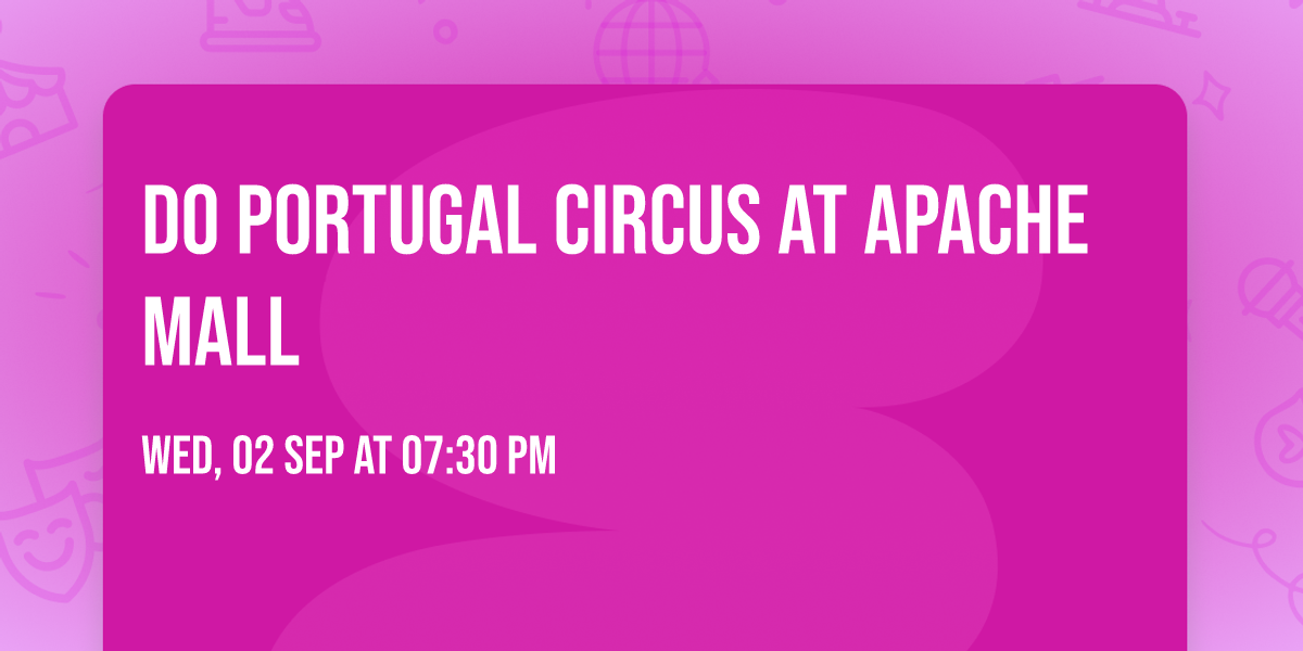 Do Portugal Circus at Apache Mall