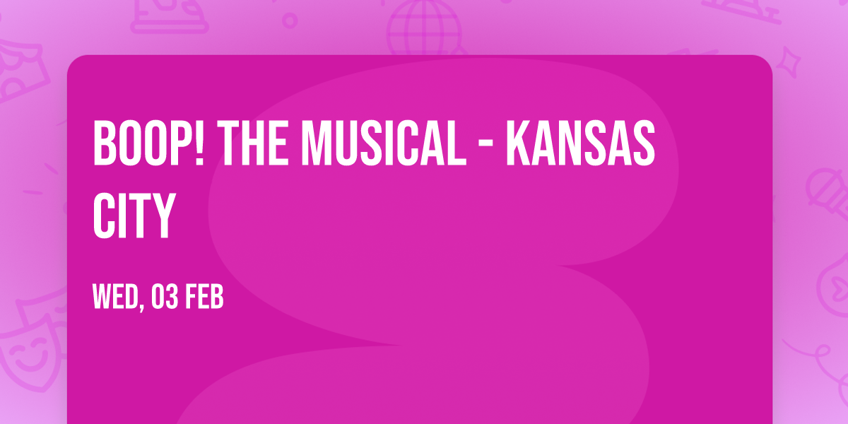 Boop! The Musical - Kansas City