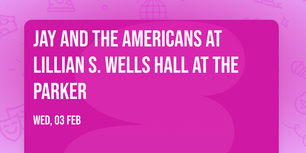 Jay and The Americans at Lillian S. Wells Hall at The Parker