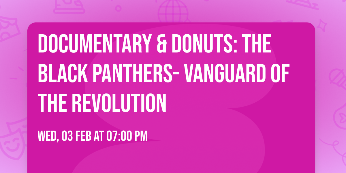 Documentary & Donuts: The Black Panthers- Vanguard of the Revolution