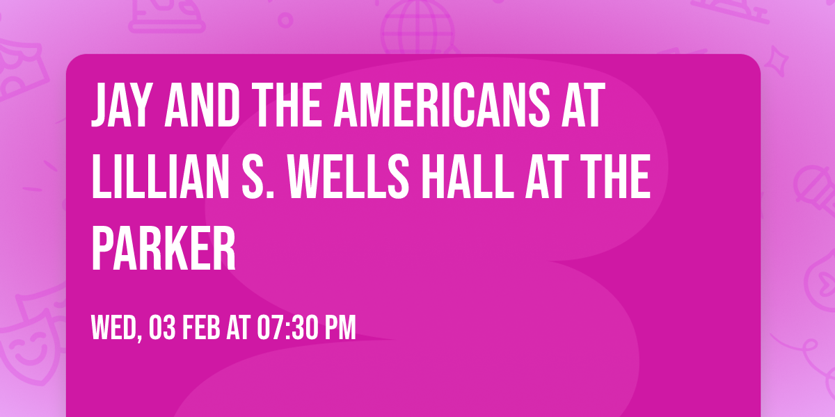 Jay and The Americans at Lillian S. Wells Hall at The Parker