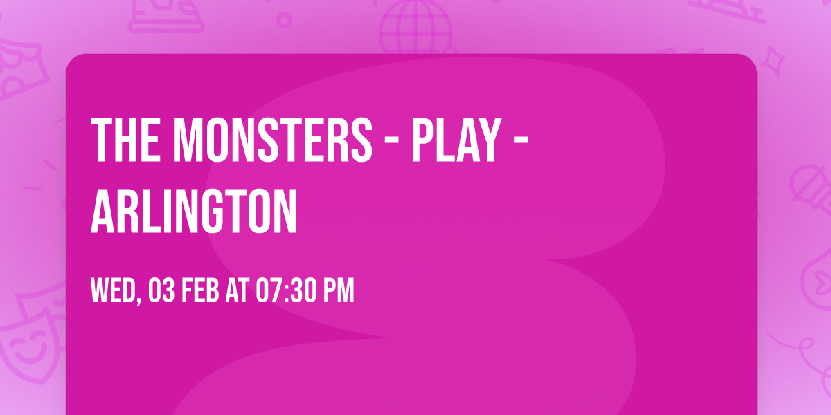 The Monsters - Play - Arlington