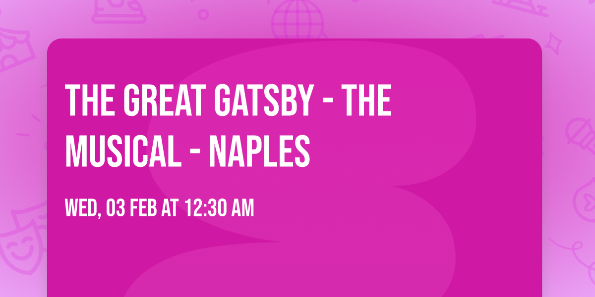 The Great Gatsby - The Musical - Naples