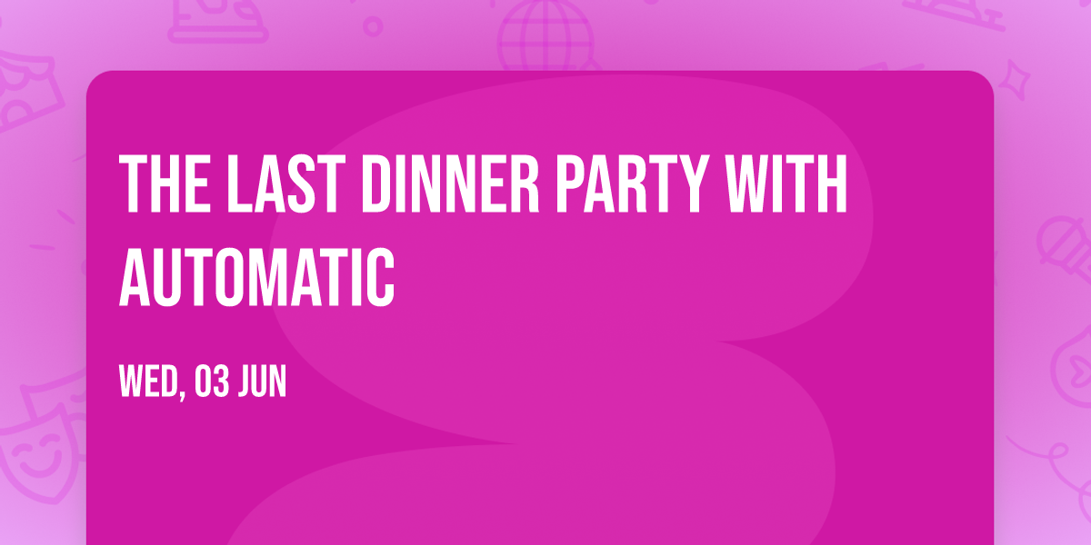 The Last Dinner Party with Automatic