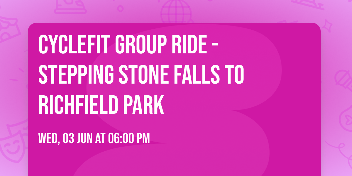 CycleFit Group Ride - Stepping Stone Falls to Richfield Park