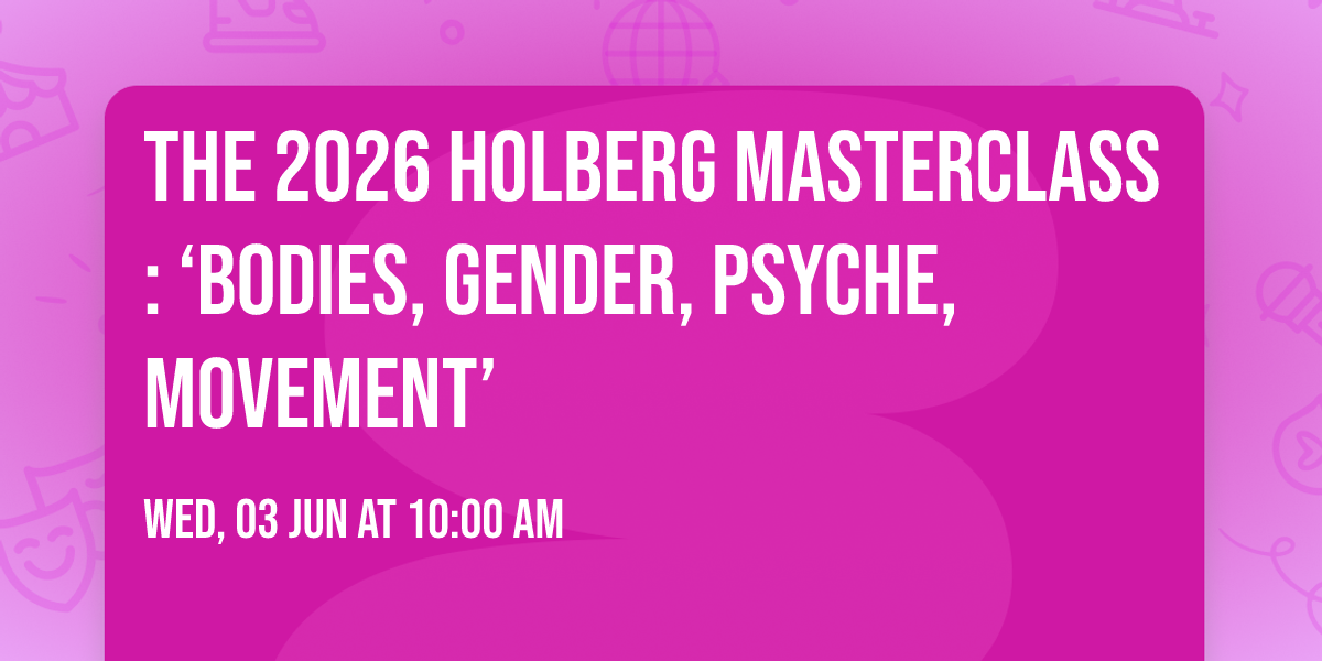 The 2026 Holberg Masterclass: \u2018Bodies, Gender, Psyche, Movement\u2019