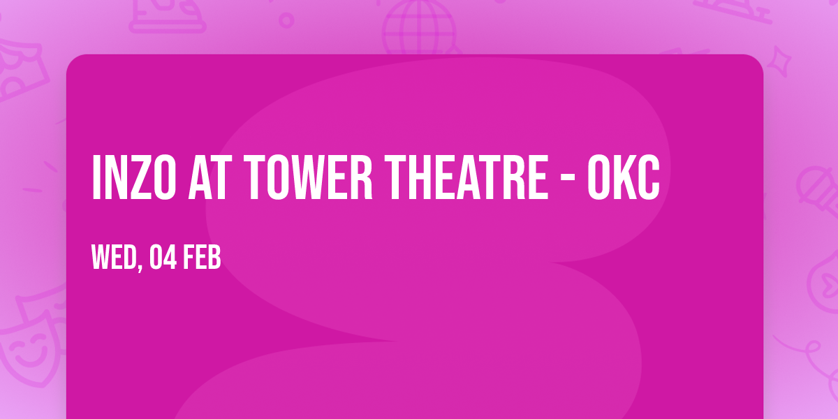 INZO at Tower Theatre - OKC