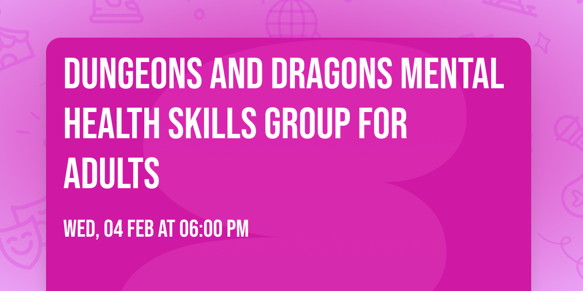 Dungeons and Dragons Mental Health Skills Group for Adults