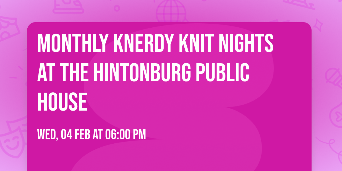 Monthly KNERDY Knit Nights at The Hintonburg Public House