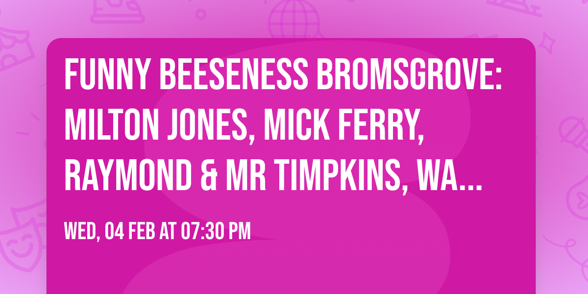 Funny Beeseness Bromsgrove: Milton Jones, Mick Ferry, Raymond & Mr Timpkins, Wayne Beese (MC)