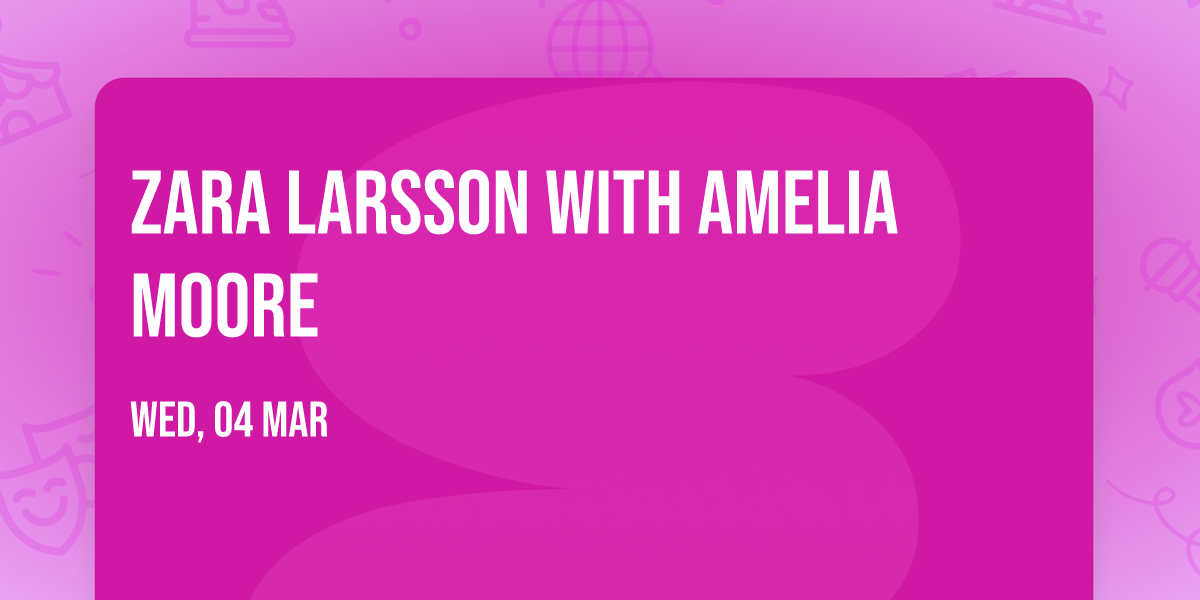 Zara Larsson with Amelia Moore