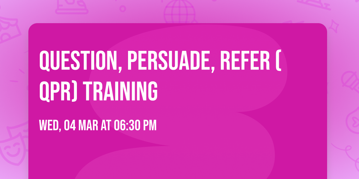 Question, Persuade, Refer (QPR) Training