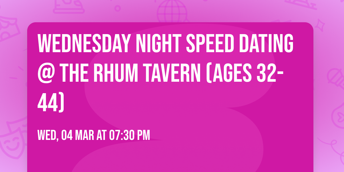 Wednesday Night Speed Dating @ The Rhum Tavern (Ages 32-44)