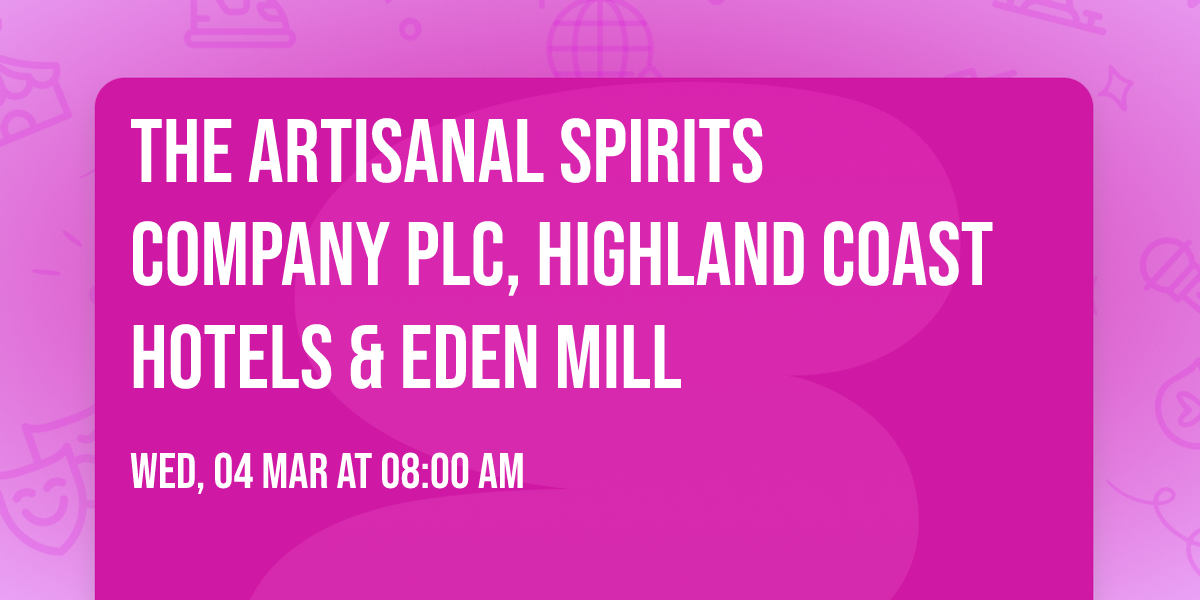 The Artisanal Spirits Company plc, Highland Coast Hotels & Eden Mill