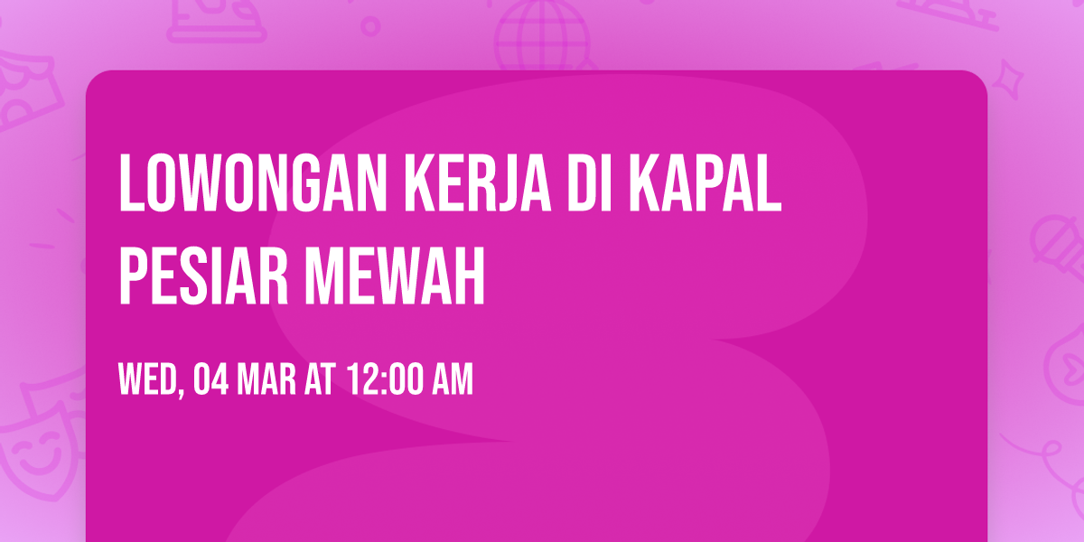 Lowongan Kerja di Kapal Pesiar Mewah