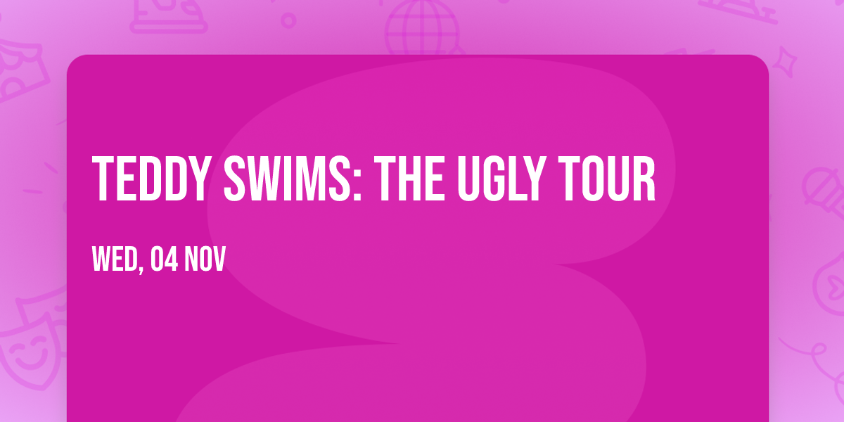 Teddy Swims: The UGLY Tour