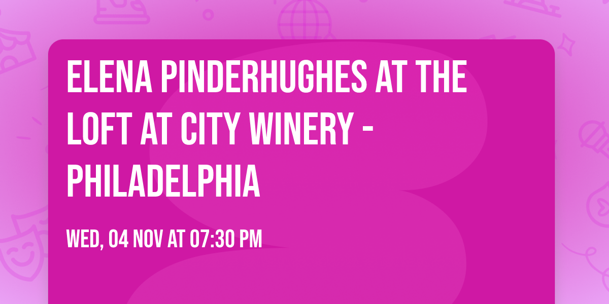 Elena Pinderhughes at The Loft at City Winery - Philadelphia