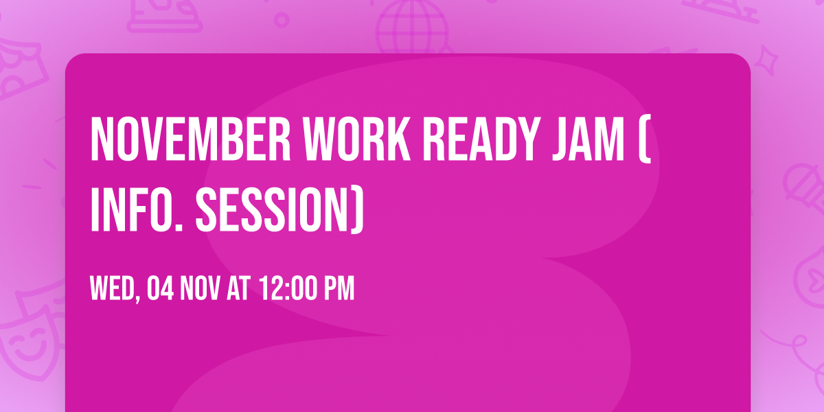 November Work Ready Jam (Info. Session)