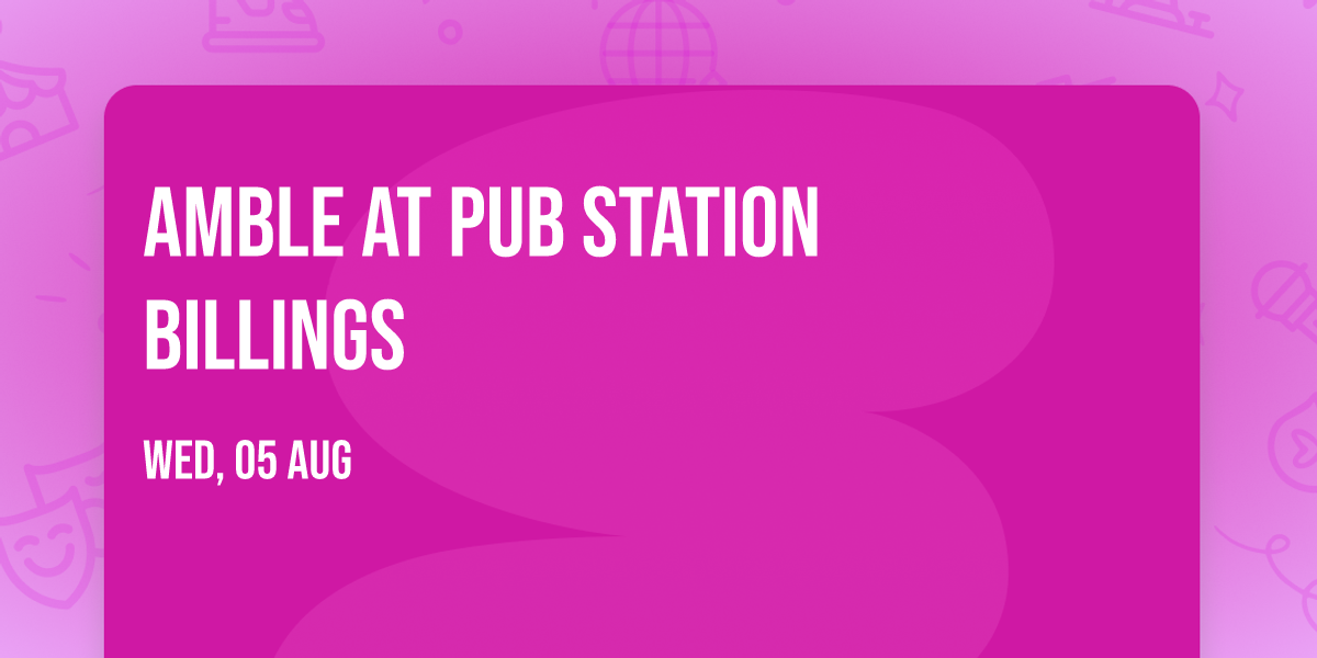 Amble at Pub Station Billings