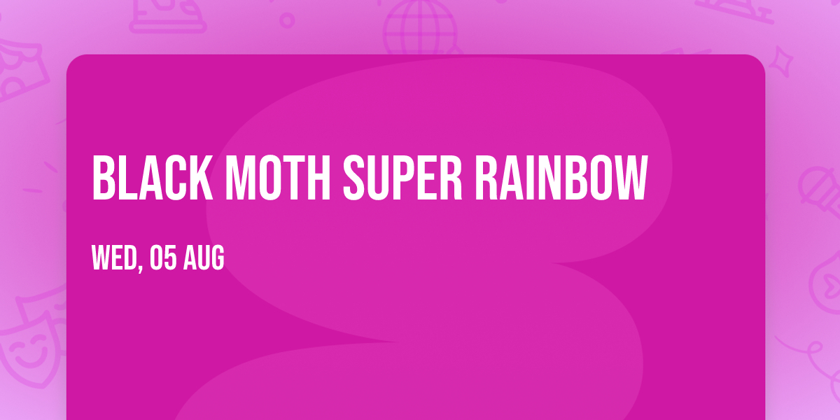Black Moth Super Rainbow