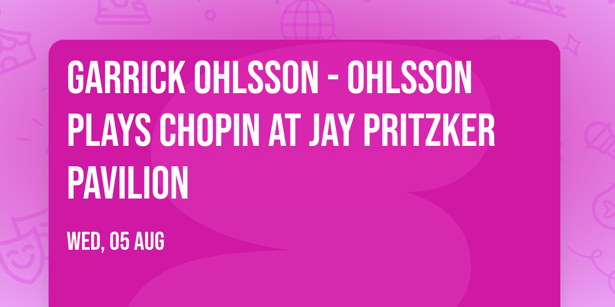 Garrick Ohlsson - Ohlsson plays Chopin at Jay Pritzker Pavilion