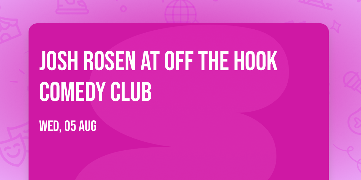 Josh Rosen at Off the Hook Comedy Club