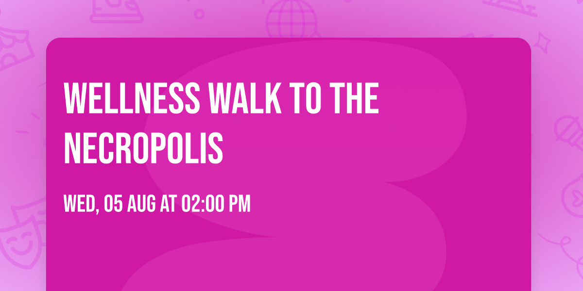 Wellness Walk to the Necropolis