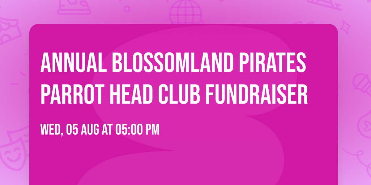 Annual Blossomland Pirates Parrot Head Club Fundraiser